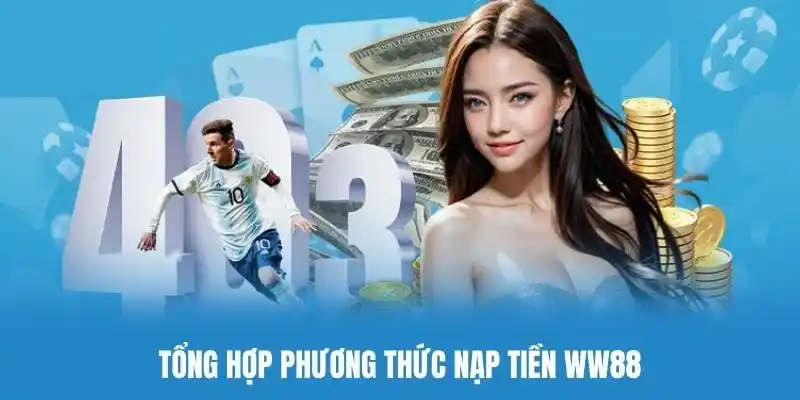 Đa dạng phương thức nạp để mang lại nhiều sự lựa chọn cho khách hàng
