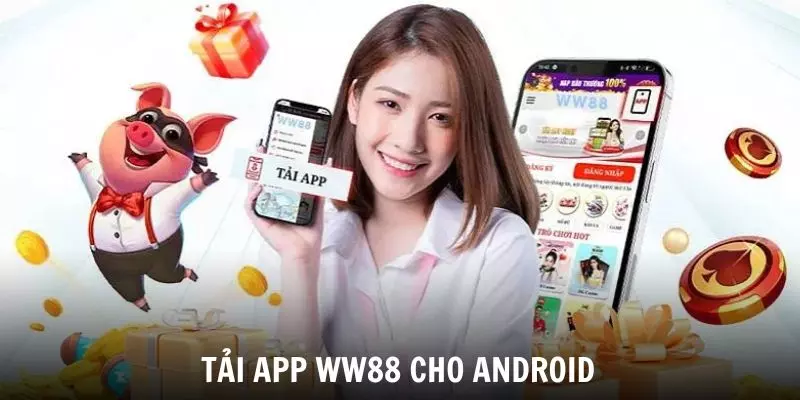 Hướng dẫn cách tải app WW88 cho điện thoại Android 2025