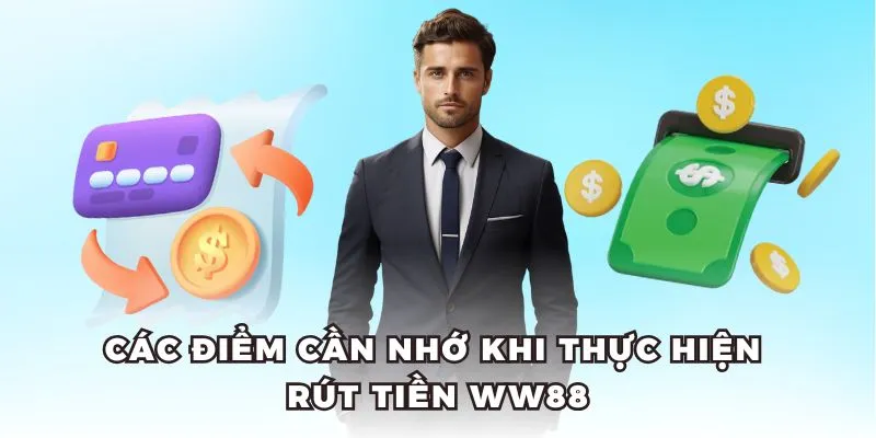 Khi rút tiền WW88 cần lưu ý về thông tin cá nhân.