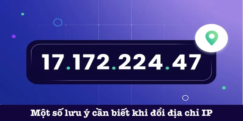 Lưu ý khi đổi địa chỉ IP tại WW88