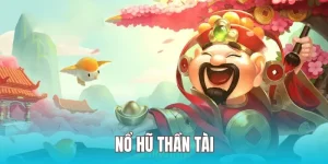 nổ hũ thần tài trò chơi giải trí đổi thưởng đẳng cấp