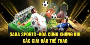 Thể Thao Sảnh Saba - Lựa Chọn Hàng Đầu Cho Tín Đồ Cá Cược