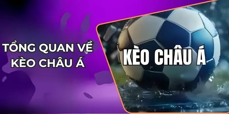 Tổng quan về kèo Châu Á